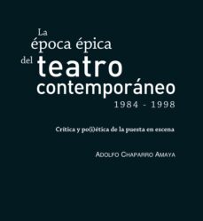 la epoca epica del teatro contemporaneo (1984-1998) (ebook)-adolfo chaparro amaya-9789585001206