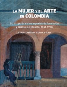 la mujer y el arte en colombia (ebook)-carlos alberto garcia galvis-9789587819106