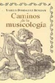 caminos de la musicologia-yarelis dominguez benejan-9789591008206