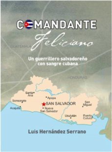 comandante feliciano. un guerrillero salvadoreño con sangre cubana (ebook)-luis hernández serrano-9789592115606