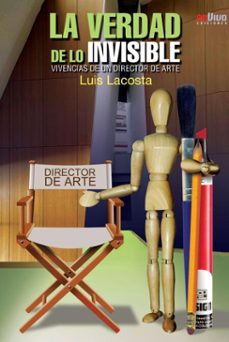 la verdad de lo invisible. vivencias de un director de arte (ebook)-luis lacosta alverich-9789597276906