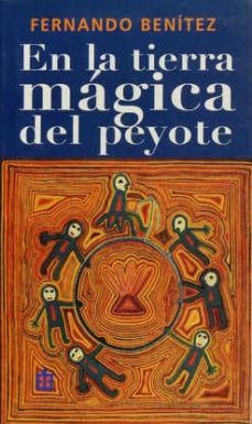 en la tierra magica del peyote-fernando benitez-9789684111806