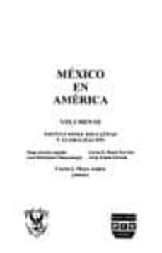 mexico en america (vol. iii)-carlos j. (coord.) maya ambia-9789688565506