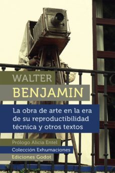 la obra de arte en la era de su reproductibilidad tecnica y otros escritos-9789871489206