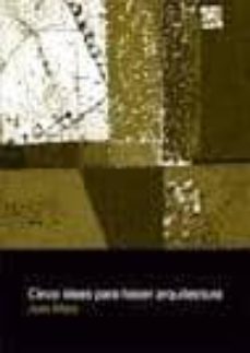 cinco ideas para hacer arquitectura: teoria de los opuestos-juan mera-9789873607806