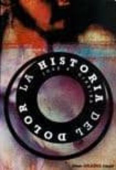 la historia del dolor-jose benito cibeira-9789875701106