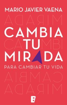 cambia tu mirada (ebook)-mario javier vaena-9789876272506