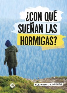 ¿con que sueñan las hormigas? (ebook)-alejandro martin lofeudo-9789878704906