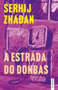 a estrada do donbas (ebook)-serhij zhadan-9789895895106