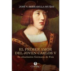 el primer amor del joven carlos v-jose v. serradilla muñoz-9789897746406