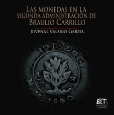las monedas en la segunda administracion de braulio carrillo (ebook)-juvenal valerio garita-9789977664606
