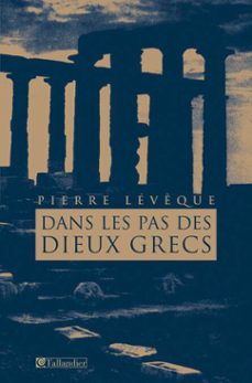 dans les pas des dieux grecs (ebook)-pierre leveque-9791021016606