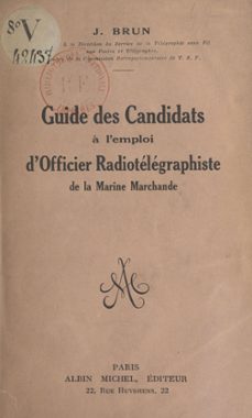 guide des candidats à l'emploi d'officier radiotélégraphiste de la marine marchande-jean brun-9791041005406