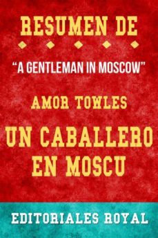 resume de a gentleman in moscow un caballero en moscu de amor towles: pautas de discusion (ebook)-9791221307306