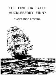 che fine ha fatto huckleberry finn? (ebook)-9791221387506