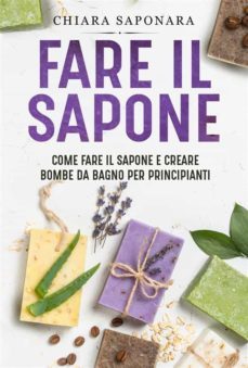 fare il sapone. come fare il sapone e creare bombe da bagno per principianti (ebook)-9791221412406