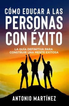 como educar a las personas con exito. la guia definitiva para construir una mente exitosa (ebook)-9791221413106