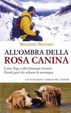 all'ombra della rosa canina. lorsa yoga e altri fortunati incontri. piccoli gesti che salvano la montagna (ebook)-9791221438406