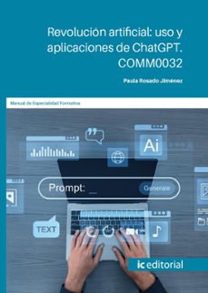 (i.b.d.) comm0032 revolución artificial: uso y aplicaciones de chatgpt en el entorno digital.-paula rosado jimenez-9791370270506