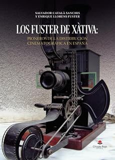 los fuster de xàtiva: pioneros de la distribución cinematográfica en españa-enrique llorens fuster-salvador catala sanchis-9791370603106