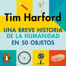 una breve historia de la humanidad en 50 objetos (audiolibro)-tim harford-9791387513306