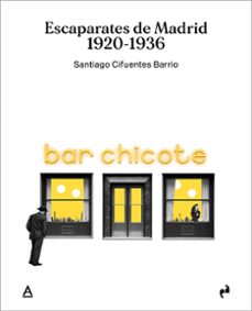 escaparates de madrid. 1920-1936-santiago cifuentes barrio-9791387634506
