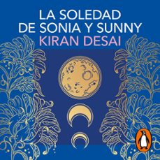 la soledad de sonia y sunny (audiolibro)-kiran desai-9791387640606
