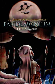 la orden de los cazadores: pandemonium-j. luis sanabria-9791387720506