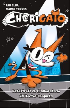 chorigato 1 - gatastrofe en el laboratorio del doctor croqueta-pau clua-9791387724306