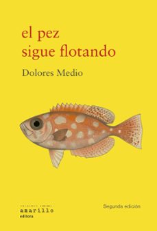 el pez sigue flotando (2ª ed.)-dolores medio-9791399187106