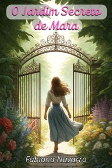 o jardim secreto de mara: descobrindo o crescimento e a paz por meio da natureza-fabiana navarro-9798223441106