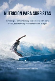 nutricion para surfistas (ebook)-cesar gonzalez andrade-9798230166306