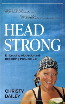 headstrong: embracing alopecia and becoming panuelo girl (ebook)-christy bailey-9798230390206