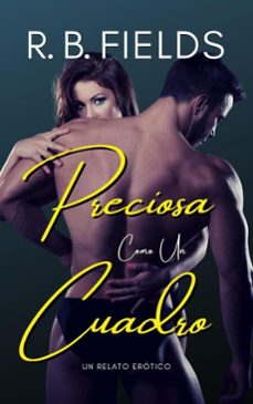 preciosa como un cuadro: un relato erotico (ebook)-r. b. fields-9798231210206