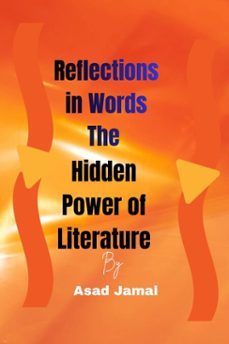 reflections in words the hidden power of literature (ebook)-asad jamal-9798231299706