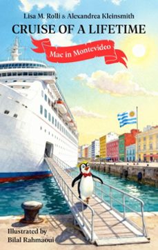 cruise of a lifetime: mac in montevideo (ebook)-lisa m. rolli-alexandrea kleinsmith-9798232204006