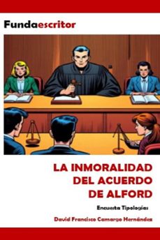 la inmoralidad del acuerdo del alford (ebook)-david francisco camargo hernández-9798232222406