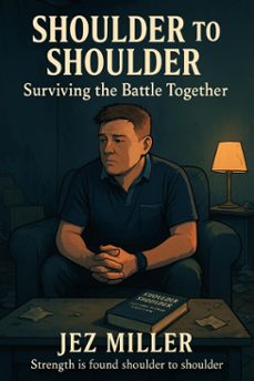 shoulder to shoulder; surviving the battle together (ebook)-jezzar miller-9798232327606