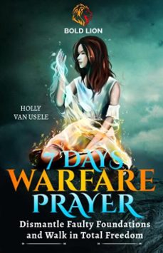 7 days of warfare prayers: dismantle faulty foundations and walk in total freedom (ebook)-holly van usele-9798232451806