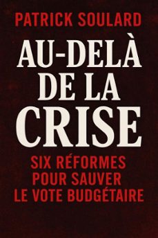 au- dela de la crise, six reformes pour sauver le vote budgetaire (ebook)-patrick soulard-9798232648206