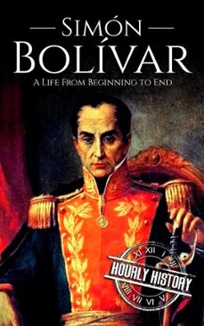 simon bolivar: a life from beginning to end (ebook)-simon bolivar-9798233138706