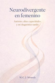 neurodivergente en femenino: autismo, altas capacidades y mi diagnostico tardio (ebook)-m.c.j. miranda-9798233699306