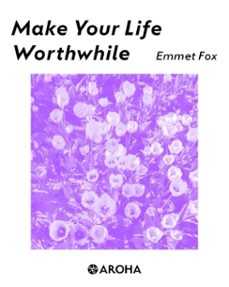 make your life worthwhile (ebook)-emmet fox-9798314938706