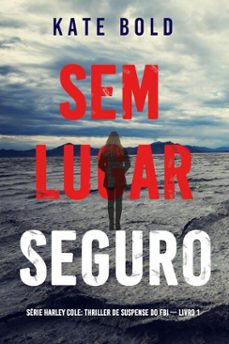 sem lugar seguro (série harley cole: thriller de suspense do fbi — livro 1)-kate bold-9798341577206