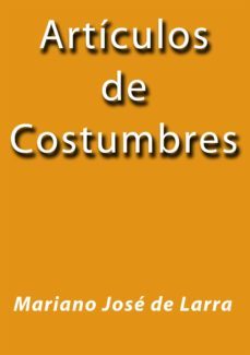 articulos de costumbres (ebook)-j. borja-mariano jose de larra-cdlap00000706