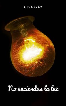 no enciendas la luz (ebook)-j.f. orvay-cdlap00009006