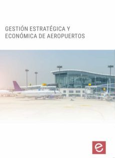 Ebook GESTI N ESTRAT GICA Y ECON MICA EN AEROPUERTOS EBOOK De Varios ...