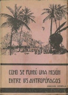 como se fundo una mision entre los antropofagos-mkt0004466206