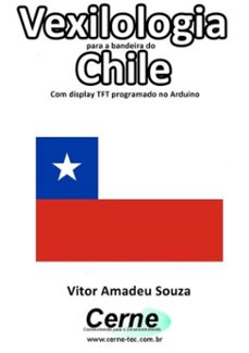 vexilologia para a bandeira do chile  com display tft programado no arduino (ebook)-vitor amadeu souza-3410002579416