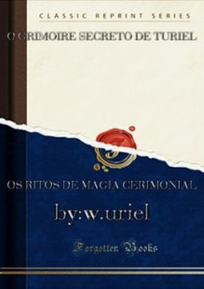 o grimoire secreto de turiel os ritos de magia cerimonial (ebook)-turiel,marius malchus(w.uriel)-3410003015616